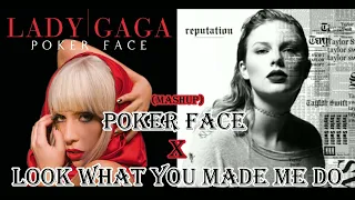 Poker Face X Look What You Made Me Do (Mashup)