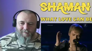 SHAMAN - WHAT LOVE CAN BE (REACTION)