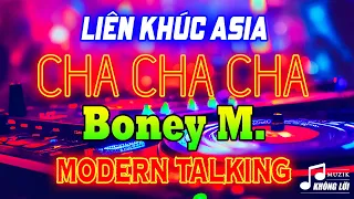 LK Cha Cha Cha Boney M, Modern Talking Cực Nghiện Cực Sôi Động | Hòa Tấu Cha Cha Cha Asia 7X 8X 9X