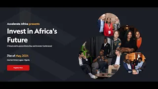 Accelerate Africa presents - Invest in Africa's Future - Demo Day & Conference