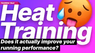 Heat Training - Does it actually improve your running performance?