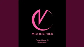 MOONCHILD (ムーンチャイルド) 「Don't Blow It! -Japanese ver.-」 [Official Audio]