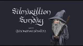 Reading & Explaining The Silmarillion - Part 5 (Reupload)