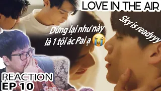 [ENGSUB] REACTION LOVE IN THE AIR EP 10 (SKY IS ABOUT TO BE READY..) | บรรยากาศรัก เดอะซีรีส์