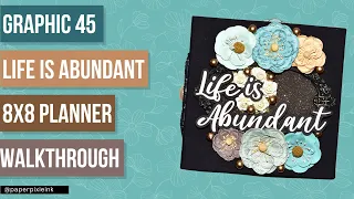 Life is Abundant - Graphic 45: An 8x8 Scrapbook Planner Mini Album Walkthrough