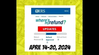 IRS Where's My Refund? Weekly Update - April 14 - 20, 2024