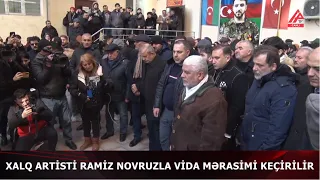 Xalq artisti Ramiz Novruzla vida mərasimi keçirilir - CANLI