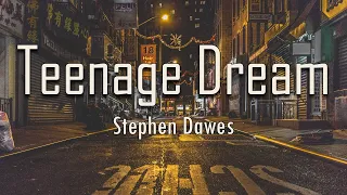 Stephen Dawes - Teenage Dream (Lyrics) | We can dance until we die You and I will be young forever