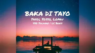 Baka di Tayo(Lyrics) Yayoi, Yosso, Lopau 420 Soldierz/LC Beats