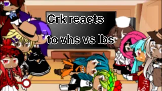 Crk reacts to vhs vs lbs