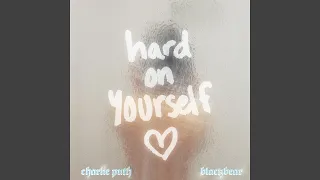 Hard On Yourself