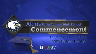 Akins Early College High School Graduation 2022