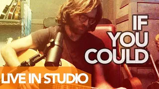 If You Could - Live In Studio