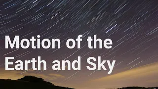 Motion of the Earth and Sky