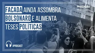 Facada ainda assombra Bolsonaro e alimenta teses políticas