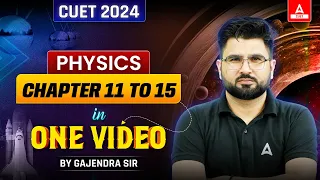 CUET 2024 Physics Chapter 11 to 15 in One Shot | By Gajendra Sir