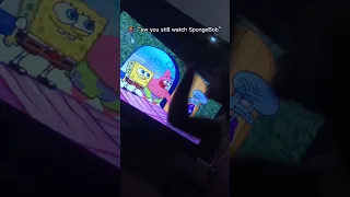 POV: You still watch SpongeBob SquarePants