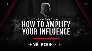 How to Amplify Your Influence - The Neuro Side Podcast S1E1