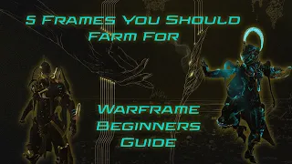 Top 5 Frames You Should Farm For in Warframe | Warframe Beginners Guide