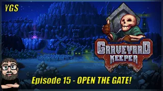 Graveyard Keeper - Episode 15 - OPEN THE GATE!