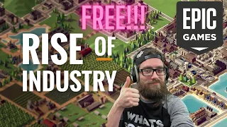Epic Free! Is It For Me?! Rise Of Industry!
