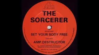 The Sorcerer "Set Your Body Free / Amp Destructor (ADR 002)