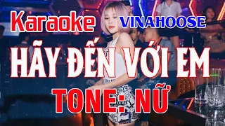 Hãy Đến Với Em Karaoke Remix Tone Nữ