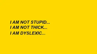 I am not stupid, I am not thick, I am dyslexic