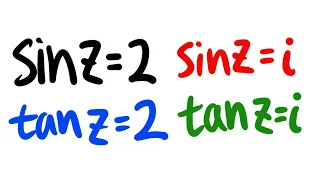 which equation has no solutions: sin(z)=2, sin(z)=i, tan(z)=2, tan(z)=i?