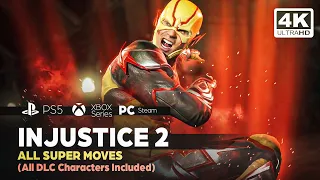 INJUSTICE 2 -  All Super Moves ( All DLC Characters & Premium Skin Included )✔️4K ᵁᴴᴰ 60ᶠᵖˢ