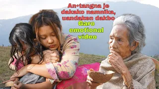 An•tangna je dakako nangnika, uandaken dakbo||Garo emotional video