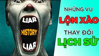 Những vụ XỘN LÀO thay đổi LỊCH SỬ! [HistoryNe] [Dưa Leo DBTT]