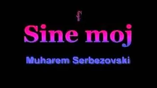 Muharem Serbezovski - Sine moj TESKT