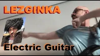 ROCK-LEZGINKA on Electric Guitar