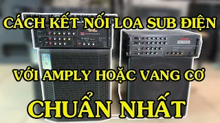 Cách đấu loa sub điện với amply hoặc vang cơ chuẩn | bởi Huân Hoa Audio LH: 0825372999