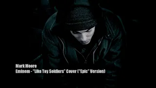 Mark Moore - Eminem "Like Toy Soldiers" Epic Cover