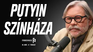 PUTIN'S THEATER - Zoltán Bíró, Russia Expert, Historian /// Friderikusz Podcast 92.