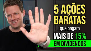 5 AÇÕES BARATAS e que pagam mais de 15% de DIVIDENDOS!