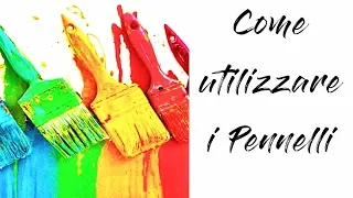 I PENNELLI PER LA PITTURA in 6 minuti