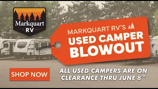 Used Camper Blowout Spring 2024 - Over 50 Campers on Clearance | Markquart RV Burlington