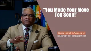 Bishop Wooden | "You Made Your Move Too Soon!"