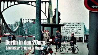 Berlin in den 70ern - Glienicker Brücke - Busfahrt entlang der Mauer - Wall & watchtowers