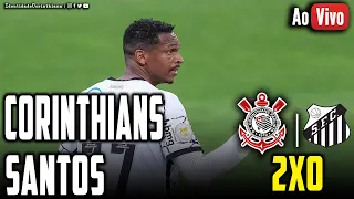 VENCEMOS! CORINTHIANS 2X0 SANTOS - AO VIVO DIRETO DA NEO QUÍMICA ARENA | BRASILEIRÃO 2021