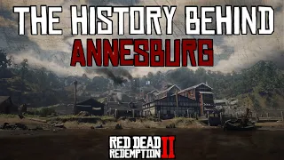 The History Behind Annesburg - Red Dead Redemption 2