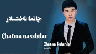 Chatma naxshilar | چاتما ناخشىلار | uyghur nahxa  |Уйгурские песни  | уйхурща нахша 2020