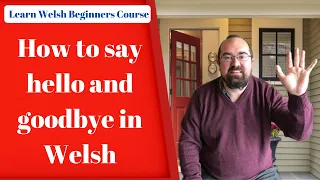 How to say hello and goodbye in Welsh