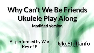 Why Can’t We Be Friends Ukulele Play Along (Modified)