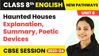 Class 8 English New Pathways (Coursebook)|Unit 6 Haunted Houses Explanation, Summary, Poetic Devices