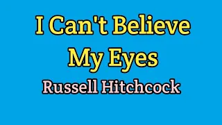 I Can't Believe My Eyes - Russell Hitchcock (Lyrics Video)