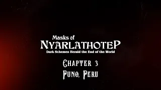 Masks of Nyarlathotep: Chapter 3 - Puno, Peru | A Call of Cthulhu Actual Play